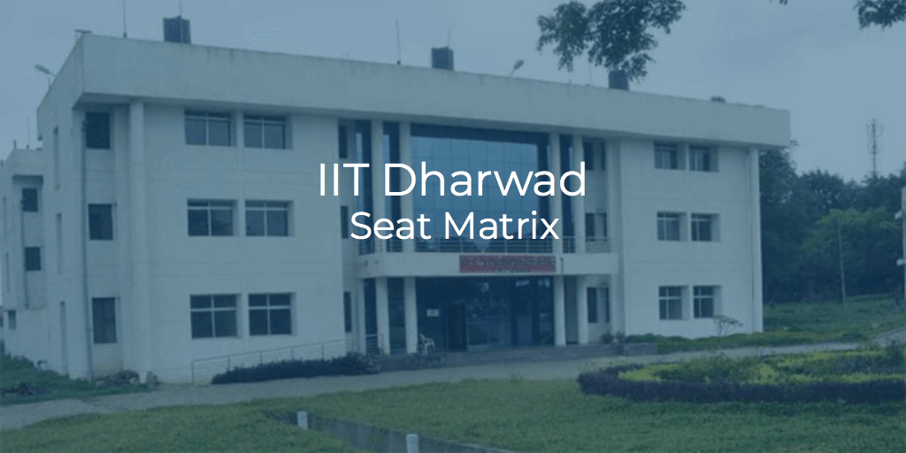 Iit Dharwad Seat Matrix College Pravesh