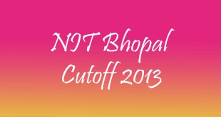 NIT Bhopal Cutoff 2013