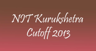 NIT Kurukshetra Cutoff 2013