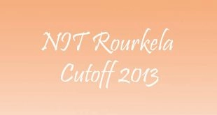 NIT rourkela Cutoff 2013