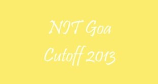 NIT Goa Cutoff 2013