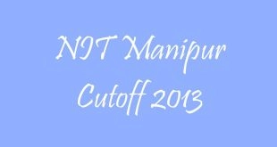 NIT Manipur Cutoff 2013