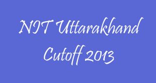 NIT Uttarakhand Cutoff 2013