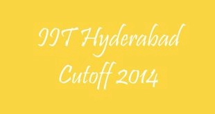 IIT Hyderabad Cutoff 2014