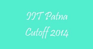 IIT Patna Cutoff 2014