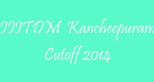 IIITDM Kancheepuram Cutoff 2014