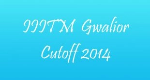 IIITM Gwalior Cutoff 2014