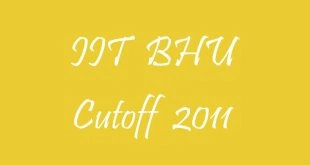 IIT BHU Cutoff 2011