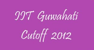 IIT Guwahati Cutoff 2012