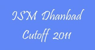 ISM Dhanbad Cutoff 2011