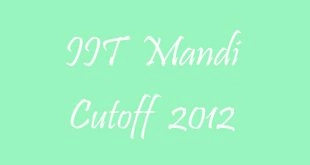 IIT Mandi Cutoff 2012