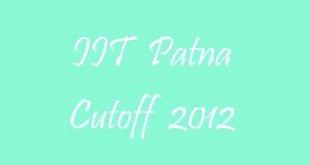 IIT Patna Cutoff 2012