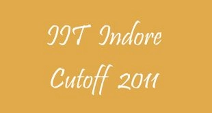 IIT Indore Cutoff 2011
