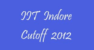 IIT Indore Cutoff 2012