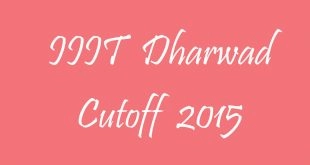 IIIT Dharwad Cutoff 2015