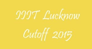 IIIT Lucknow Cutoff 2015