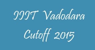 IIIT Vadodara Cutoff 2015