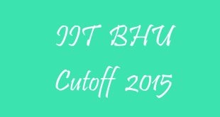 IIT BHU Cutoff 2015