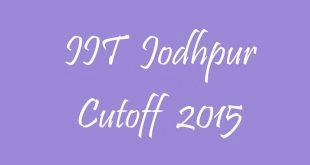 IIT Jodhpur Cutoff 2015