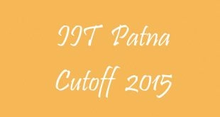 IIT Patna Cutoff 2015