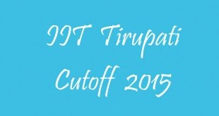 IIT Tirupati Cutoff 2015