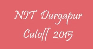 NIT Durgapur Cutoff 2015