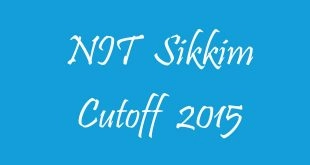 NIT Sikkim Cutoff 2015