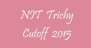 NIT Trichy Cutoff 2015