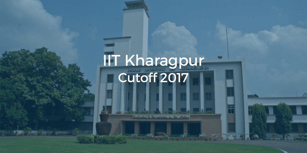 IIT Kharagpur Cutoff 2017 | College Pravesh