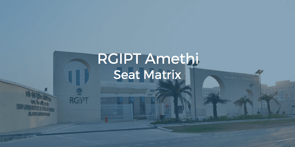 RGIPT Amethi Seat Matrix | College Pravesh