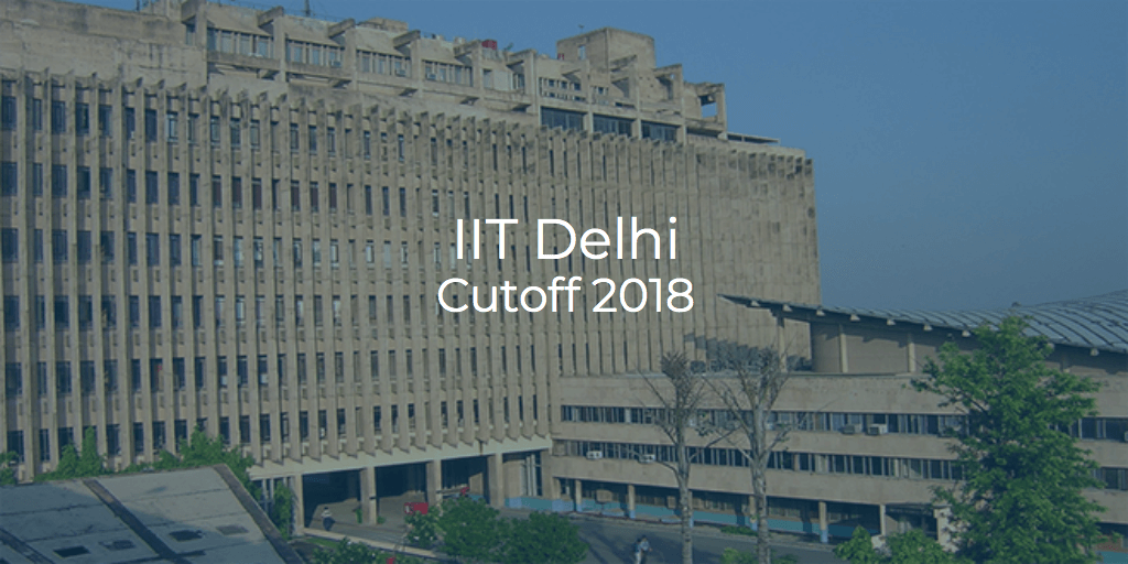 https://img.collegepravesh.com/2018/08/IIT-Delhi-Cutoff-2018.png