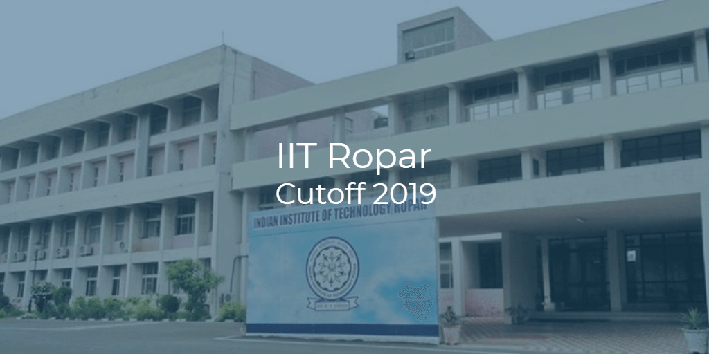 IIT Ropar Cutoff 2019 | College Pravesh