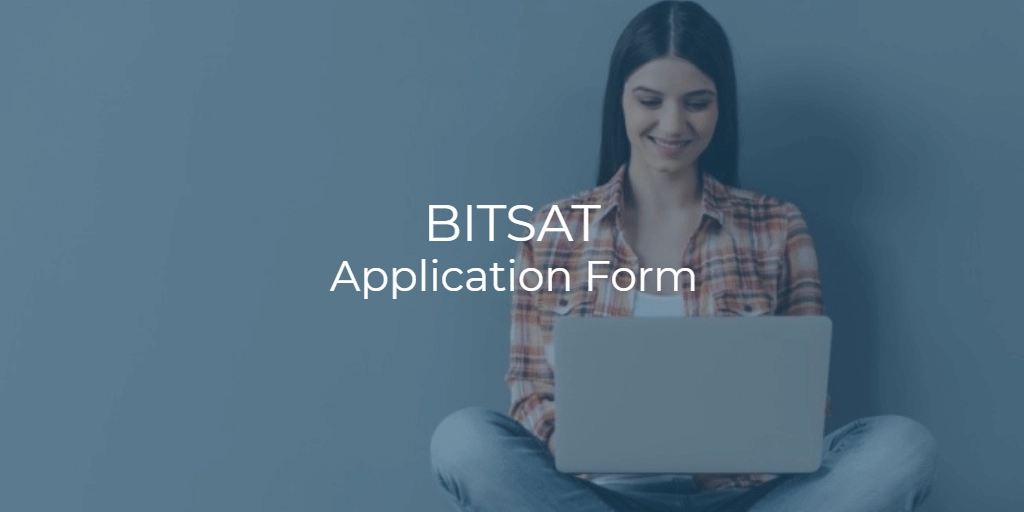 BITSAT Application Form 2024 (Closed) - Detailed Procedure | College ...