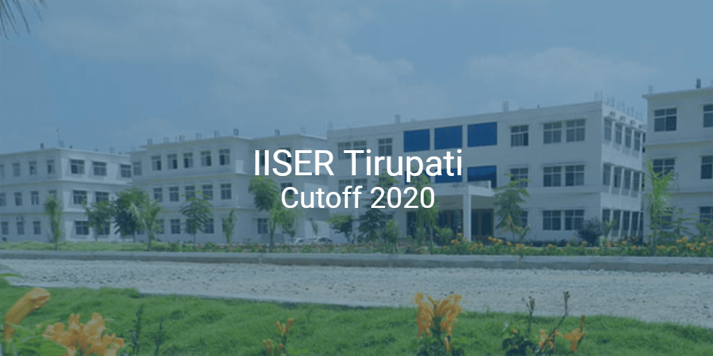 IISER Tirupati Cutoff 2020 | College Pravesh