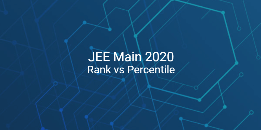 JEE Main 2020: Rank Vs Percentile | College Pravesh