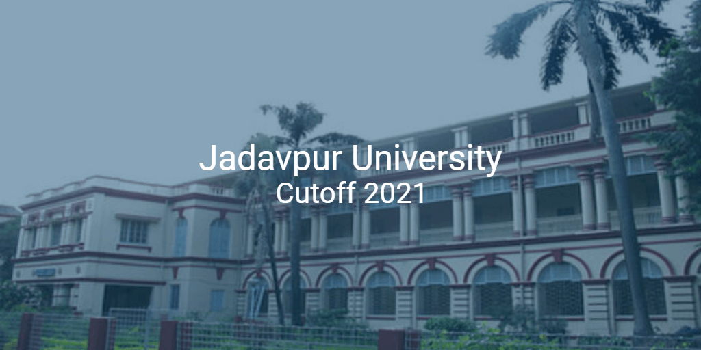 Jadavpur University Cutoff 2021 | College Pravesh