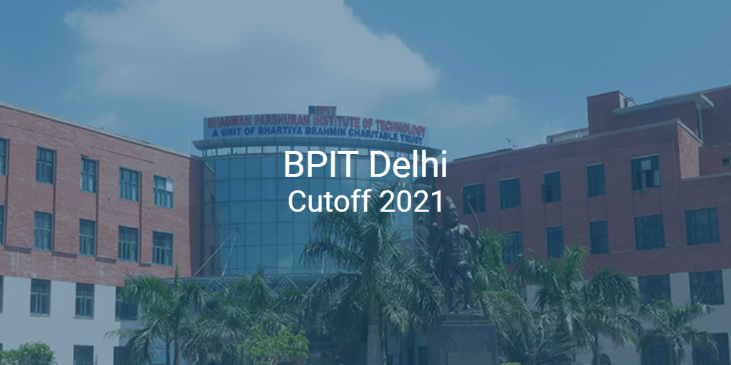 BPIT Delhi Cutoff 2021 | College Pravesh