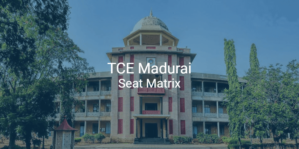 TCE Madurai Seat Matrix | College Pravesh