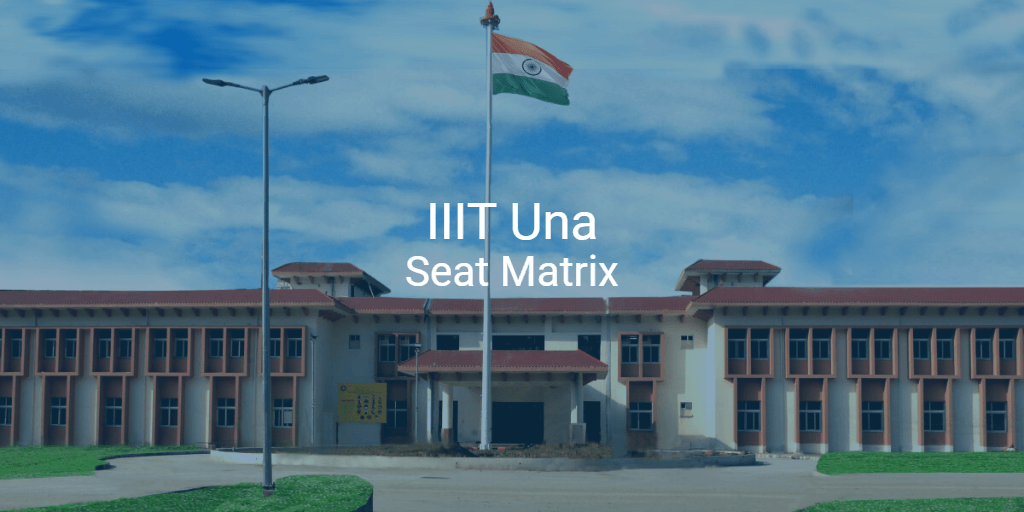 Iiit Una Seat Matrix College Pravesh 