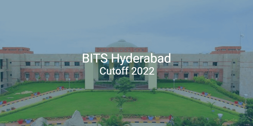 BITS Hyderabad Cutoff 2022 | College Pravesh