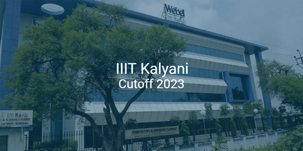 Iiit Kalyani Cutoff 2023 College Pravesh