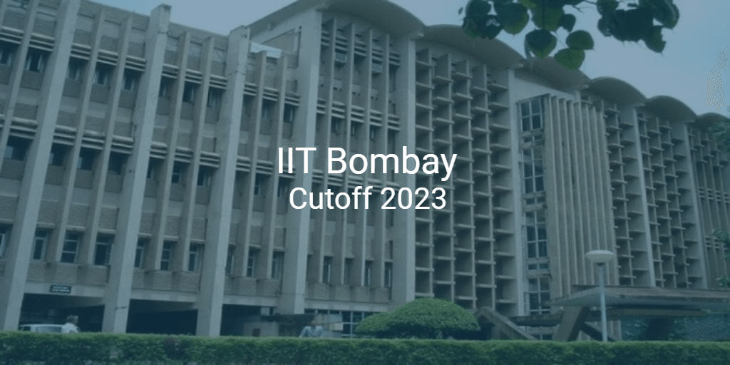 IIT Bombay Cutoff 2023 | College Pravesh