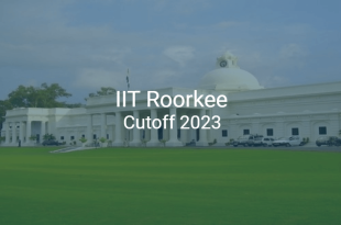 IIT Roorkee Cutoff 2023
