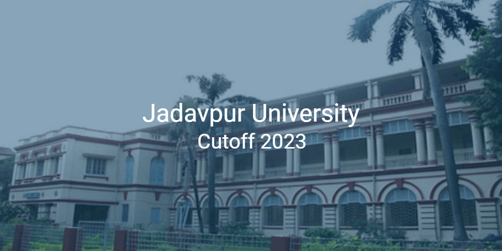 Jadavpur University Cutoff 2023 College Pravesh