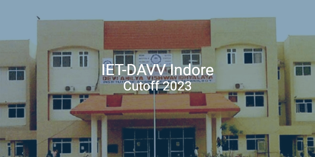 IET-DAVV Indore Cutoff 2023 | College Pravesh