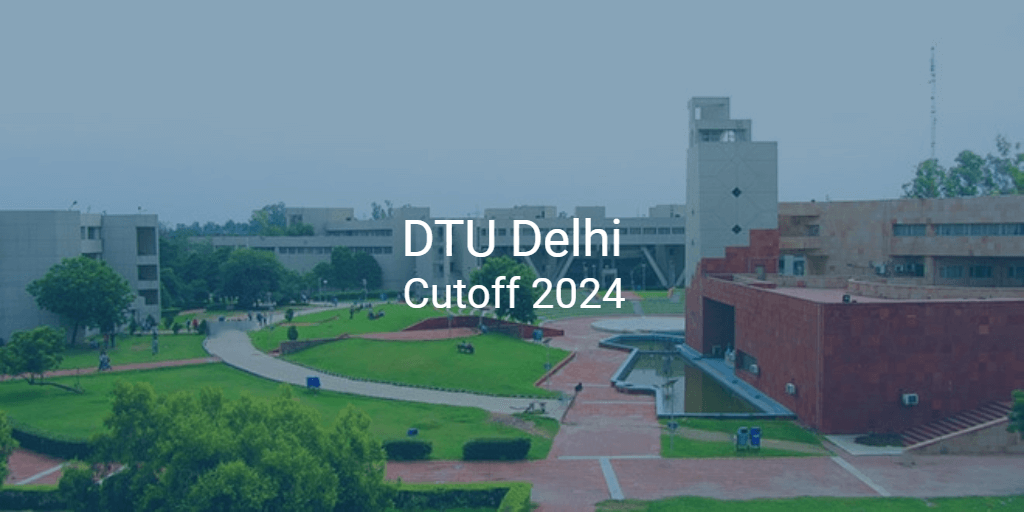 DTU Delhi Cutoff 2024 College Pravesh