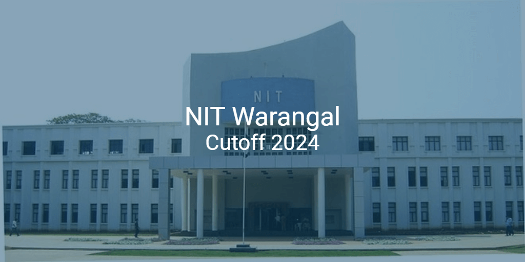 NIT Warangal Cutoff 2024 | College Pravesh