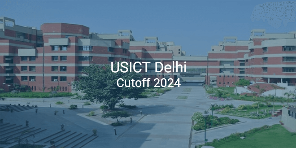 USICT Delhi Cutoff 2024 | College Pravesh